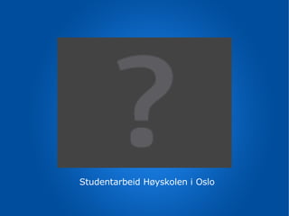 Studentarbeid Høyskolen i Oslo 