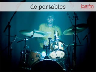 de portables




               10
 