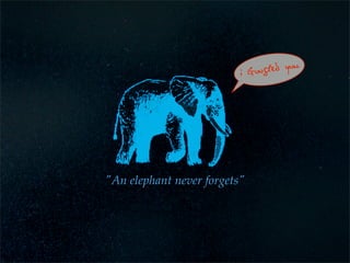 i Goog led you




"An elephant never forgets"
 