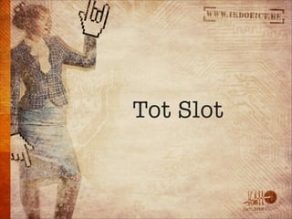 Tot Slot
 