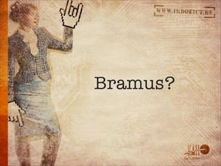 Bramus?
 