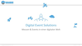 Copyright WWM GmbH & Co. KG Version 1.5 | 1/35
Digital Event Solutions
Messen & Events in einer digitalen Welt
 