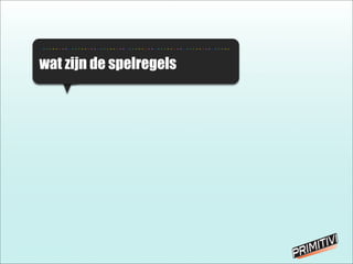- - - - - - - - - - - - - - - - - - - - - - - - - - - - - - - - - - - - - - - - - - - - - - - - - - - - - - - - - - - -
wat zijn de spelregels
 