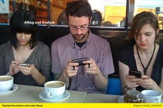 Alltag und Analyse




Digitale Revolution und realer Raum    Brigitte Schultz | 24.09.2012
 