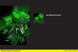 Die digitale Revolution




Digitale Revolution und realer Raum                             Brigitte Schultz | 24.09.2012
 