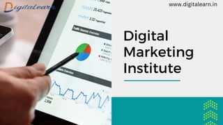 Digital
Marketing
Institute
www.digitalearn.in
 
