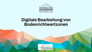 Digitale Bearbeitung von
Bodenrichtwertzonen
 