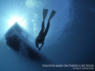 Argumente gegen das Digitale in der Schule
…kritisch betrachtet
 