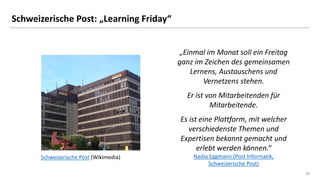 2929
Schweizerische Post: „Learning Friday“
„Einmal im Monat soll ein Freitag
ganz im Zeichen des gemeinsamen
Lernens, Aus...