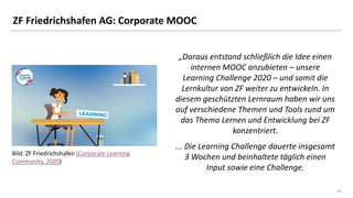 3535
ZF Friedrichshafen AG: Corporate MOOC
„Daraus entstand schließlich die Idee einen
internen MOOC anzubieten – unsere
L...