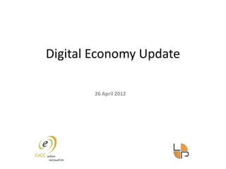 Digital Economy Update

        26 April 2012
 