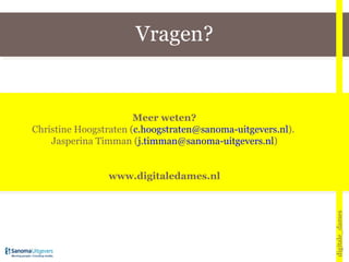 Vragen? digitale_dames Meer weten? Christine Hoogstraten ( [email_address] ).  Jasperina Timman ( [email_address] ) www.digitaledames.nl 