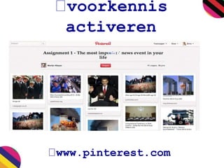 voorkennis 
activeren 
www.pinterest.com 
 