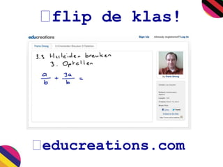 flip de klas! 
educreations.com 
 