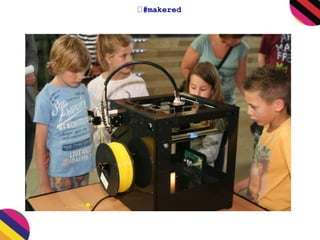 #makered 
 