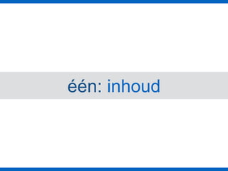 één: inhoud
 