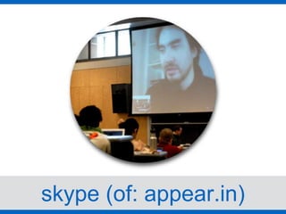 skype (of: appear.in)
 
