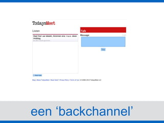 een ‘backchannel’
 