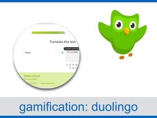 gamification: duolingo
 