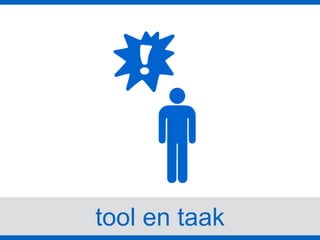tool en taak
 
