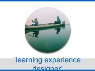 ’learning experience
 