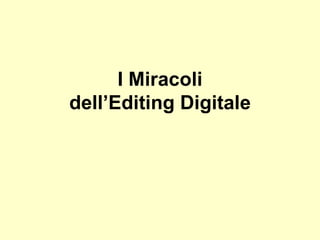 I Miracoli dell’Editing Digitale 