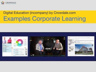 Digital Education (incompany) by Crowdale.com

Examples Corporate Learning

 