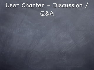 User Charter – Discussion /
           Q&A
 