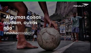 “Algumas coisas
mudam, outras
não”
#minhaessencia
 