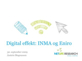 Digital effekt: INMA og Eniro 30. september 2009 Jostein Magnussen 