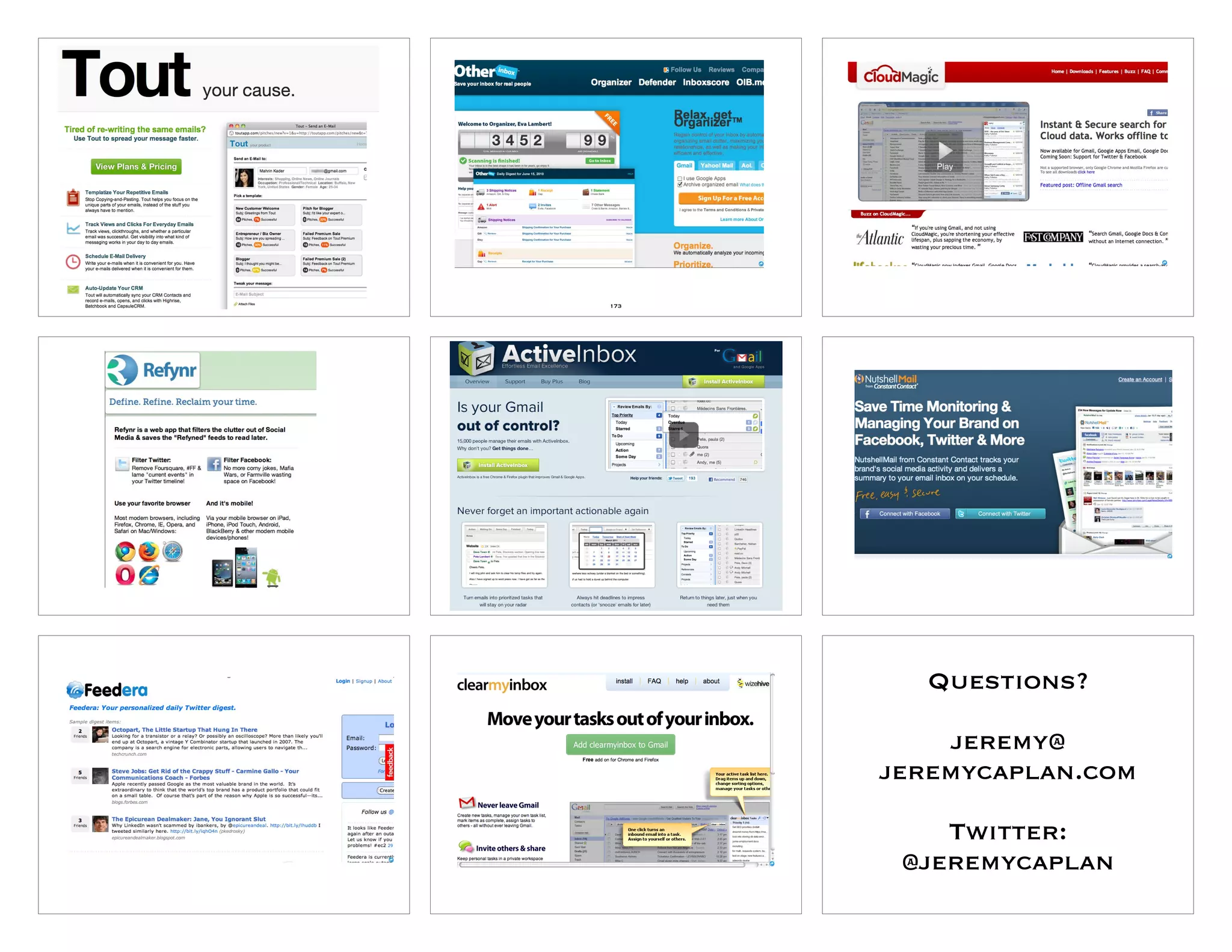 173




         Questions?

          jeremy@
      jeremycaplan.com

          Twitter:
       @jeremycaplan
 