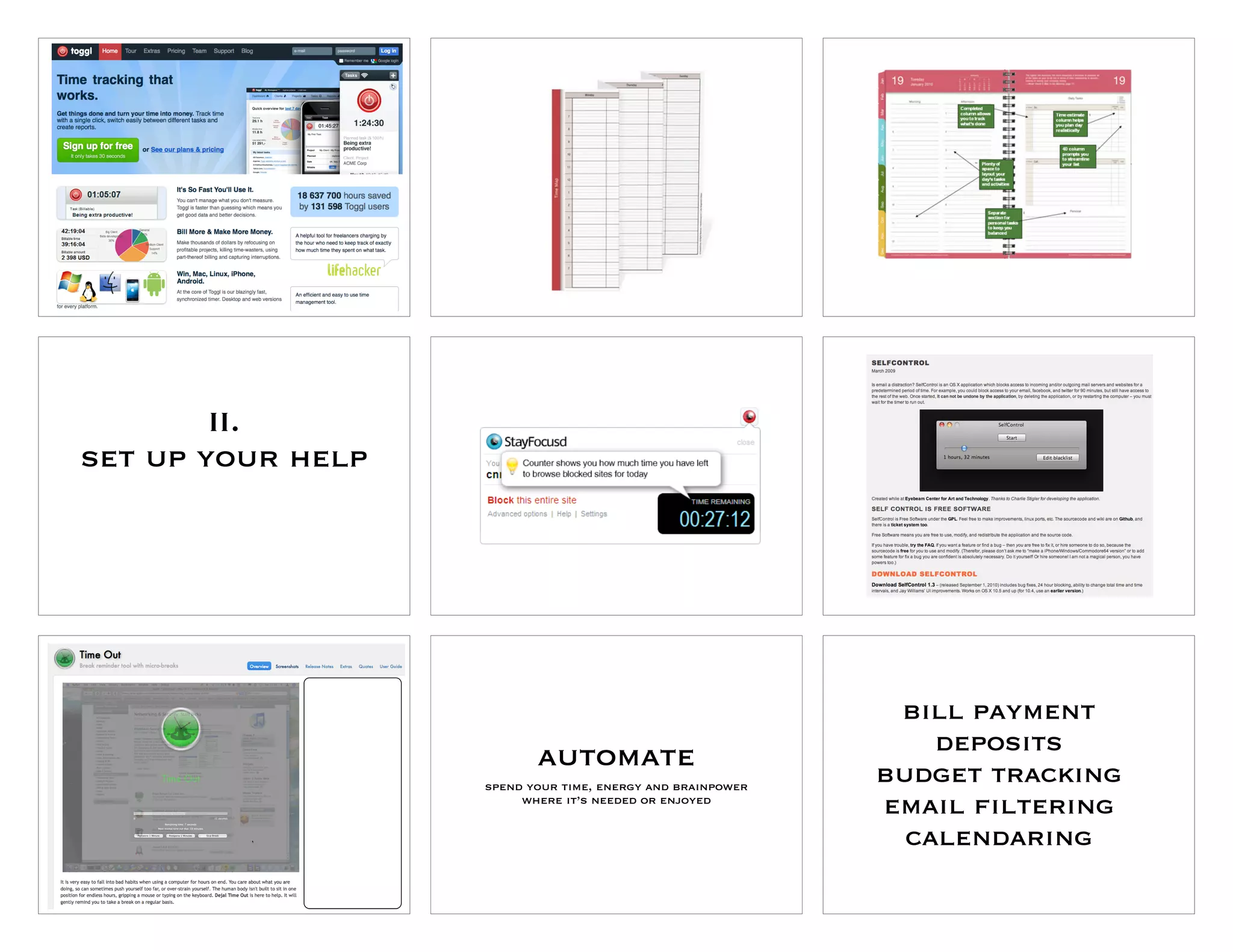 II.
set up your help




                                                             bill payment
                          automate                              deposits
                   spend your time, energy and brainpower
                                                            budget tracking
                        where it’s needed or enjoyed
                                                            email filtering
                                                              calendaring
 