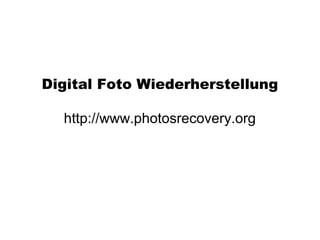 Digital Foto Wiederherstellung
http://www.photosrecovery.org
 