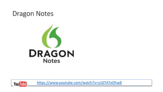Dragon Notes 
https://www.youtube.com/watch?v=y16T47xOhw8 
 