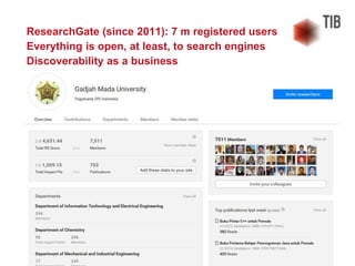 Seite 16
ResearchGate (since 2011): 7 m registered users
Everything is open, at least, to search engines
Discoverability a...