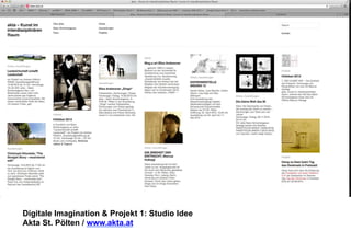 Digitale Imagination & Projekt 1: Studio Idee 
Akta St. Pölten / www.akta.at 
 
