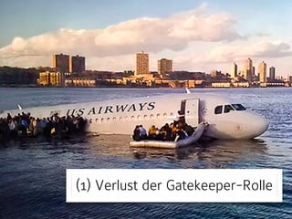 (1) Verlust der Gatekeeper-Rolle
 