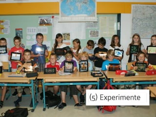 (5) Experimente
 