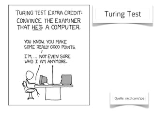 Turing Test
Quelle: xkcd.com/329
 