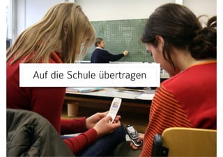 Auf die Schule übertragen
 
