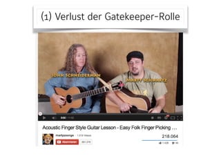 (1) Verlust der Gatekeeper-Rolle
 