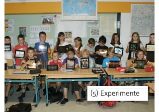 (5) Experimente
 