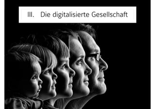III. Die digitalisierte Gesellschaft
 