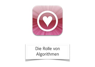 Die Rolle von
Algorithmen
 