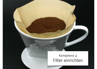 Kompetenz 4 
Filter einrichten
 