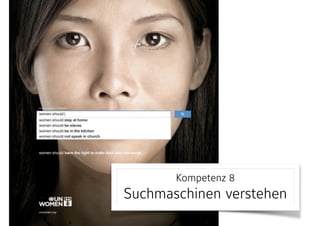 Kompetenz 8 
Suchmaschinen verstehen
 