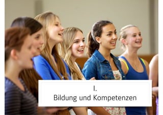 I.  
Bildung und Kompetenzen
 