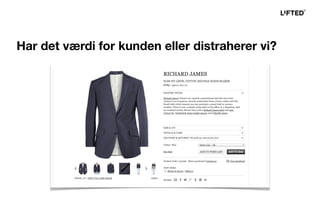 Har det værdi for kunden eller distraherer vi?
 