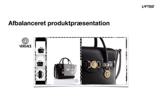 Afbalanceret produktpræsentation
 