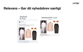 Facebook
kl. 8.50
Nyhedsmail kl. 12.20
Relevans – Gør dit nyhedsbrev særligt
 